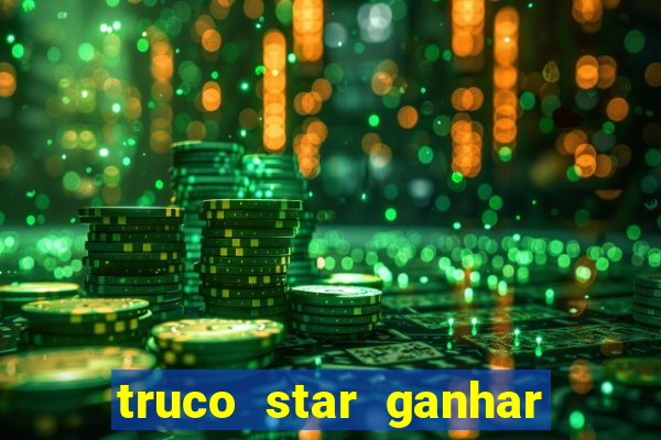 truco star ganhar dinheiro de verdade